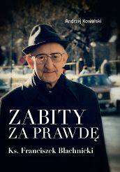 Zabity za prawdę Ks Franciszek Blachnicki
