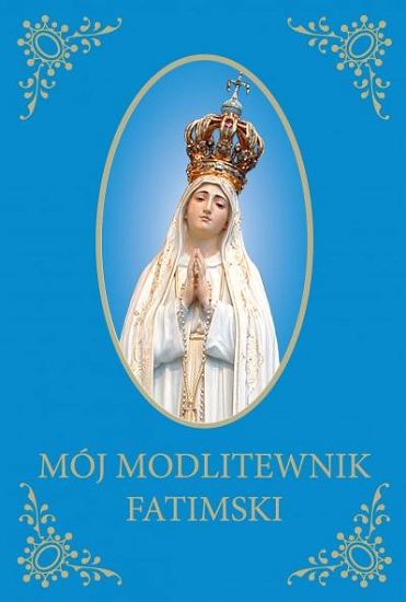 Mój Modlitewnik Fatimski 