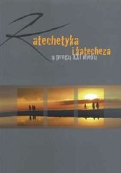 Katechetyka i katecheza u progu XXI wieku