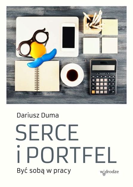 Serce i portfel. Być sobą w pracy