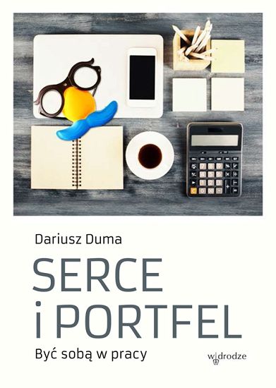 Serce i portfel. Być sobą w pracy