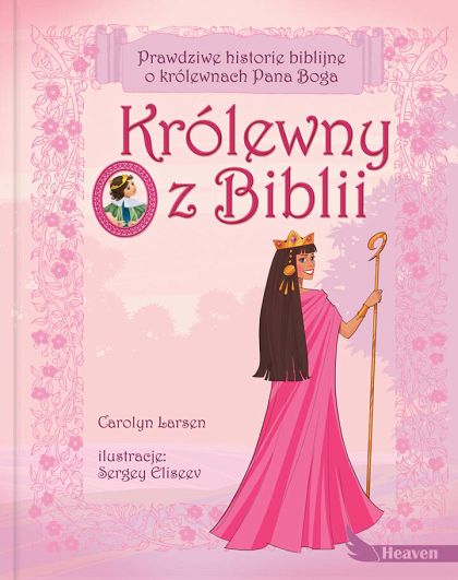 Królewny w Biblii . Prawdziwe historie biblijne o królewnach Pana Boga - Carolyn Larsen, Sergey Eliseev