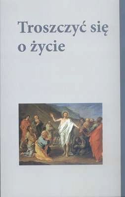 Troszczyć się o życie - Katecheza dorosłych