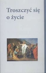 Troszczyć się o życie - Katecheza dorosłych