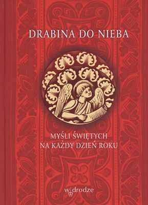 Drabina do nieba. Myśli świętych na każdy dzień roku