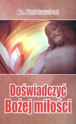 DOŚWIADCZYĆ BOŻEJ MIŁOŚCI