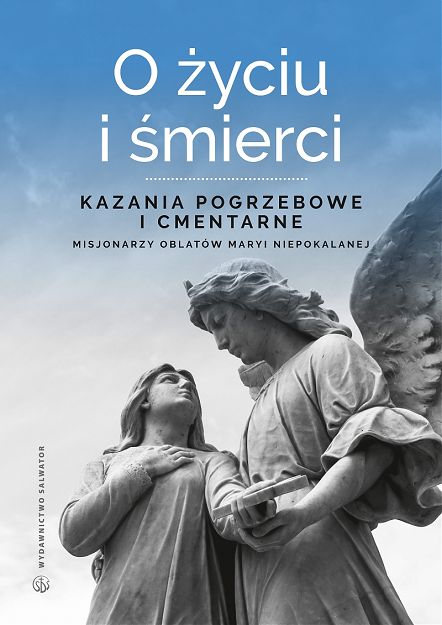 O życiu i śmierci kazania pogrzebowe i cmentarne