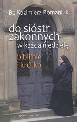 DO SIÓSTR ZAKONNYCH - W KAŻDĄ NIEDZIELĘ, BIBLIJNIE I KRÓTKO
