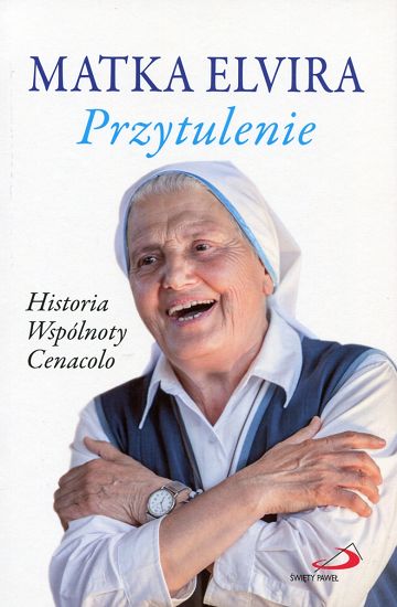 Przytulenie. Historia wspólnoty Cenacolo