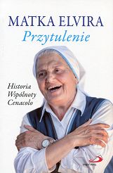 Przytulenie. Historia wspólnoty Cenacolo