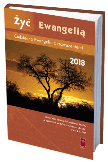 Żyć Ewangelią - Codzienna Ewangelia z rozważaniami 2018