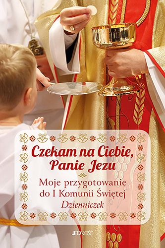 Czekam na Ciebie Panie Jezu Moje przygotowanie do I Komunii Świętej DZIENNICZEK