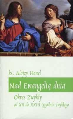 NAD EWANGELIĄ DNIA OKRES ZWYKŁY od XII do XXIII tygodnia zwykłego