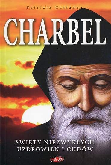 Charbel. Święty niezwykłych uzdrowień i cudów