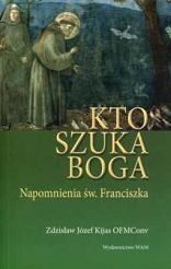 KTO SZUKA BOGA. Napomnienia św. Franciszka