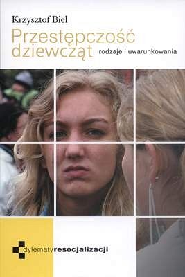 Przestępczość dziewcząt. Rodzaje i uwarunkowania