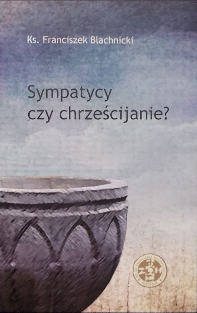 Sympatycy czy chrześcijanie?