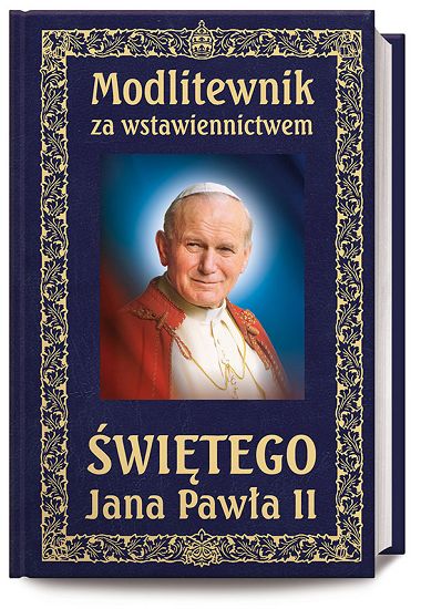 MODLITEWNIK za wstawiennictwem świętego Jana Pawła II