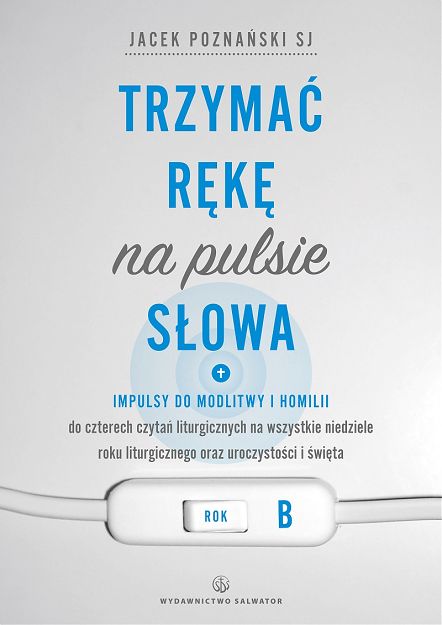 Trzymać rękę na pulsie Słowa - rok B