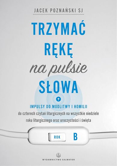Trzymać rękę na pulsie Słowa - rok B