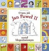 O tym jak Jan Paweł II został błogosławionym