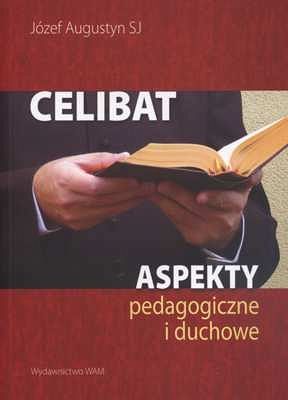 CELIBAT. Aspekty pedagogiczne i duchowe