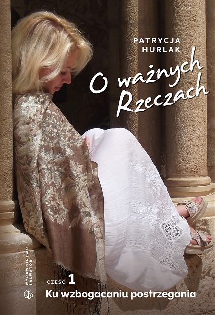 O ważnych Rzeczach. Cz.1 Ku wzbogaceniu postrzegania 