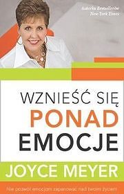 Wznieść się ponad emocje. Nie pozwól uczuciom zapanować nad twoim życiem