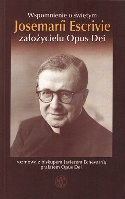 Wspomnienie o świętym Josemarii Escrivie założycielu Opus Dei