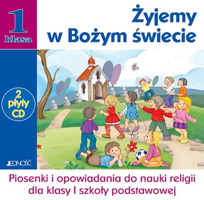 Żyjemy w Bożym świecie 2 płyty z piosenkami i opowiadaniami do kl. 1 podstawowej