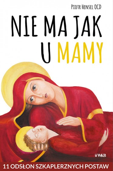 Nie ma jak u Mamy 11 odsłon szkaplerznych postaw