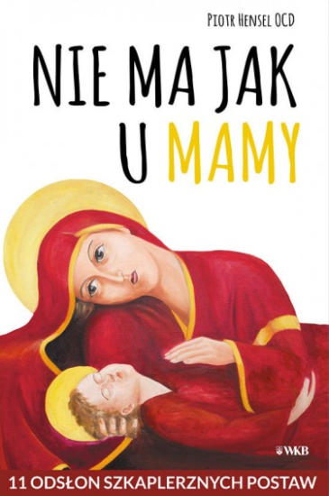 Nie ma jak u Mamy 11 odsłon szkaplerznych postaw