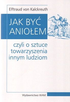 Jak być aniołem czyli o sztuce towarzyszenia innym ludziom