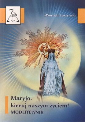 Maryjo, kieruj naszym życiem!
