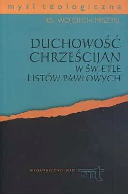 DUCHOWOŚĆ CHRZEŚCIJAN W ŚWIETLE LISTÓW PAWŁOWYCH
