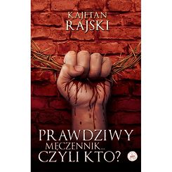 Prawdziwy męczennik... czyli kto?