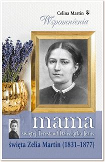 Mama świętej Teresy od Dzieciątka Jezus święta Zelia Martin (1831-1877) 