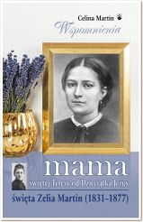 Mama świętej Teresy od Dzieciątka Jezus święta Zelia Martin (1831-1877) 