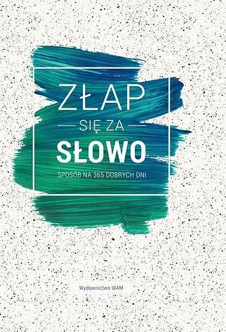 Złap się za słowo Sposób na 365 dobrych dni