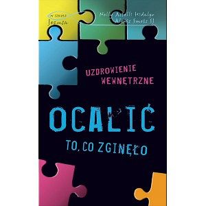 Ocalić to co zginęło. Uzdrowienie wewnętrzne