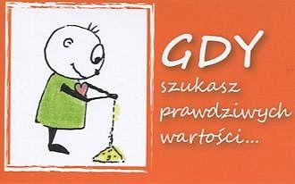 Gdy szukasz prawdziwych wartości...