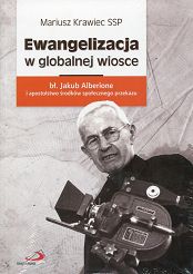 Ewangelizacja w globalnej wiosce. Bł. Jakub Alberione i apostolstwo środków społecznego przekazu