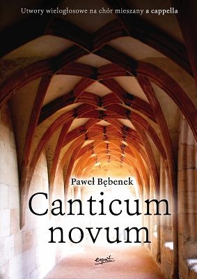 Canticum novum.  Utwory wielogłosowe na chór mieszany a cappella
