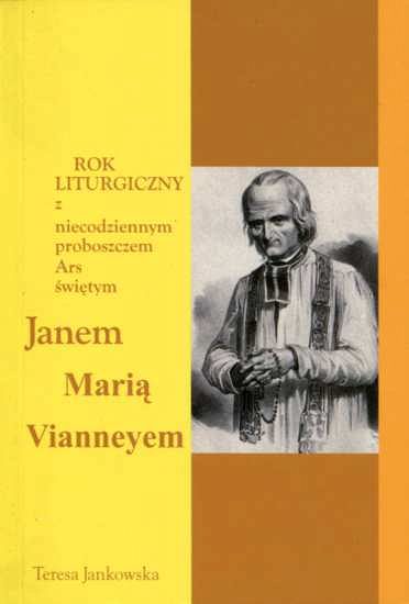 Rok liturgiczny z niecodziennym proboszczem Ars Janem Maria Vianneyem