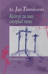 Któryś za nas cierpiał rany