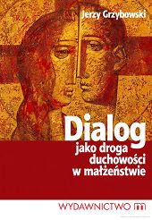 Dialog jako droga duchowości w małżeństwie