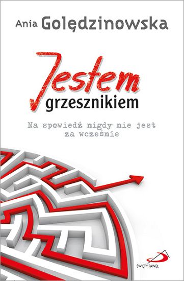 Jestem grzesznikiem. Na spowiedź nigdy nie jest za wcześnie
