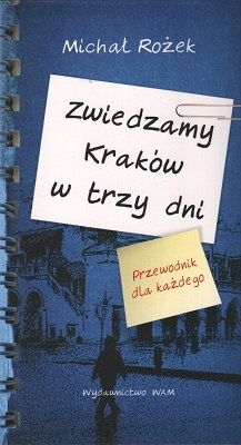 Zwiedzamy Kraków w trzy dni - przewodnik dla każdego