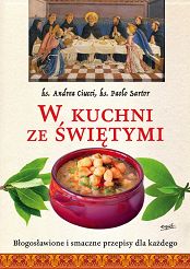 W kuchni ze świętymi. Błogosławione i smaczne przepisy dla każdego