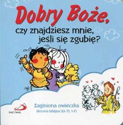 Dobry Boże, czy znajdziesz mnie, jeśli się zgubię?